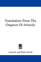 Translations from The Organon of Aristotle