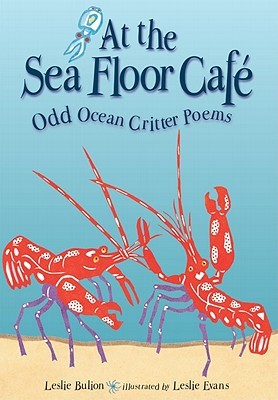 At the Sea Floor Café: Odd Ocean Critter Poems (Hardcover)