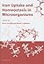 Iron Uptake and Homeostasis in Microorganisms