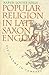 Popular Religion in Late Saxon England by Karen Louise Jolly