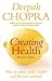 Creating Health by Deepak Chopra