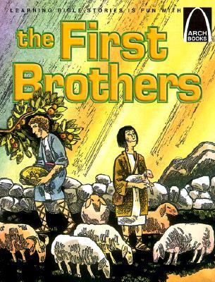 The First Brothers: Genesis 4:1-15 for Children (Arch Books)