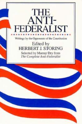 The Anti-Federalist: Writings by the Opponents of the Constitution (Paperback)