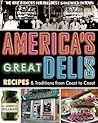 America's Great Delis: Recipes and Traditions from Coast to Coast America's Great Delis: Recipes and Traditions from Coast to Coast