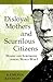 Disloyal Mothers and Scurrilous Citizens by Kathleen Kennedy