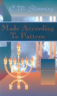 Made According to Pattern: A Study of the Tabernacle in the Wilderness (Paperback)