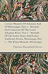 Certain Mounds Of Arkansas And Of Mississippi; Part 1 - Mound... by Clarence Bloomfield Moore