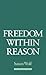 Freedom within Reason