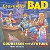 Eternally Bad: Goddesses With Attitude