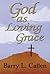 God as Loving Grace by Barry L. Callen