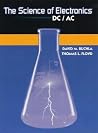 The Science of Electronics: DC/AC The Science of Electronics: DC/AC