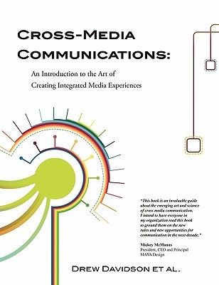 Cross-Media Communications: an Introduction to the Art of Creating Integrated Media Experiences (Paperback)