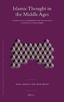 Islamic Thought in the Middle Ages: Studies in Text, Transmission and Translation, in Honour of Hans Daiber (Islamic Philosophy, Theology and Science. Texts and Studies, 75)