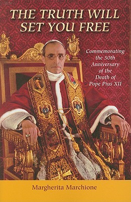 The Truth Will Set You Free: Commemorating the 50th Anniversary of the Death of Pope Pius XII (Hardcover)