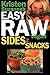 Kristen Suzanne's EASY Raw Vegan Sides & Snacks: Delicious & Easy Raw Food Recipes for Side Dishes, Snacks, Spreads, Dips, Sauces & Breakfast