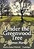 Under the Greenwood Tree by Thomas Hardy