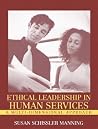 Ethical Leadership in Human Services: A Multi-Dimensional Approach Ethical Leadership in Human Services: A Multi-Dimensional Approach