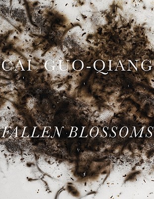 Cai Guo-Qiang: Fallen Blossoms (Hardcover)