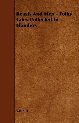 Beasts and Men - Folks Tales Collected in Flanders
