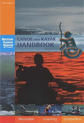 Canoe and Kayak Handbook : Handbook of the British Canoe Union (Paperback)