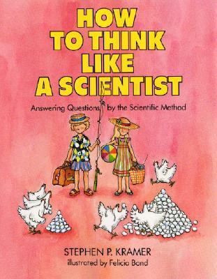 How to Think Like a Scientist: Answering Questions by the Scientific Method – A Humorous and Appealing Book About Curiosity for Kids (Ages 8-12)