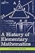 A History of Elementary Mathematics