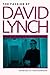 The Passion of David Lynch: Wild at Heart in Hollywood