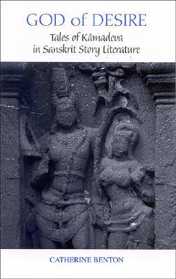 God of Desire: Tales of Kāmadeva in Sanskrit Story Literature (Hindu Studies)