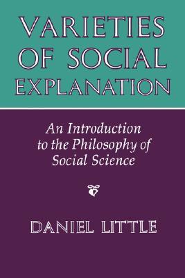 Varieties of Social Explanation: An Introduction to the Philosophy of Social Science (Paperback)