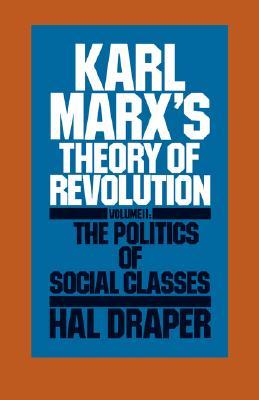 Karl Marx's Theory of Revolution, Volume II: The Politics of Social Classes (Paperback)