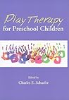 Play Therapy for Preschool Children Play Therapy for Preschool Children