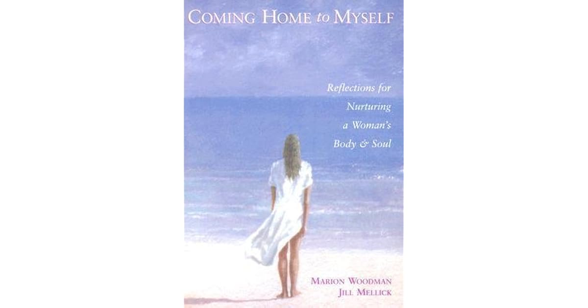Coming Home to Myself: Reflections for Nurturing a Woman's Body and