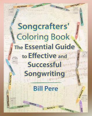 Songcrafters' Coloring Book: The Essential Guide to Effective and Successful Songwriting (Paperback)