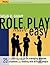 Role Play Made Easy: 25 Structured Rehearsals for Managing Problem Situations and Dealing With Difficult People (Pfeiffer Essential Resources for Training and HR Professionals (Paperback))