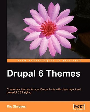 Drupal 6 Themes: Create new themes for your Drupal 6 site with clean layout and powerful CSS styling (Paperback)