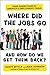 Where Did the Jobs Go--and ...