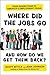 Where Did the Jobs Go--and How Do We Get Them Back? by Scott Bittle