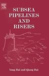 Subsea Pipelines and Risers (Ocean Engineering)