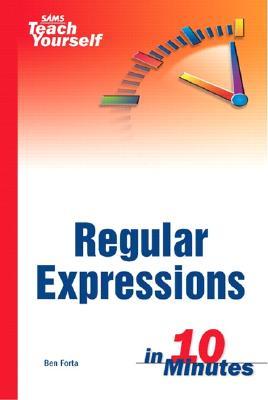 Sams Teach Yourself Regular Expressions in 10 Minutes (Paperback)