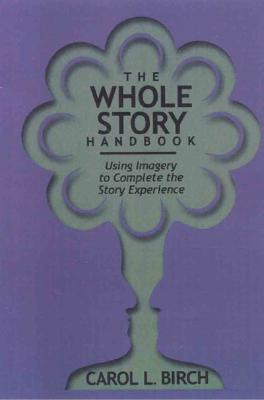 Whole Story Handbook: Using Imagery to Complete the Story Experience (Paperback)