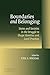 Boundaries and Belonging: States and Societies in the Struggle to Shape Identities and Local Practices