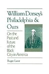 William Dorsey's Philadelphia and Ours: On the Past and Future of the Black City in America