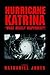 Hurricane Katrina-What Really Happened?! by Nathaniel Jones