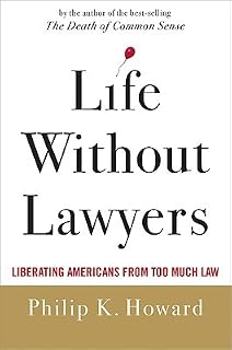 Life Without Lawyers by Philip K. Howard