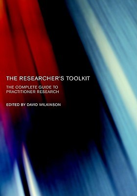 The Researcher's Toolkit: The Complete Guide to Practitioner Research (Routledge Study Guides)