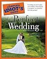 The Complete Idiot's Guide to the Perfect Wedding Illustrated The Complete Idiot's Guide to the Perfect Wedding Illustrated