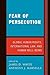 Fear of Persecution: Global Human Rights, International Law, and Human Well-Being