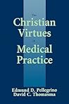 The Christian Virtues in Medical Practice (Not In A Series)