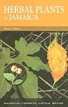 Herbal Plants of Jamaica: Bush Teas, Bush Baths, Flavourings and Spices Herbal Plants of Jamaica: Bush Teas, Bush Baths, Flavourings and Spices