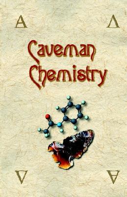 Caveman Chemistry: 28 Projects, from the Creation of Fire to the Production of Plastics (Paperback)